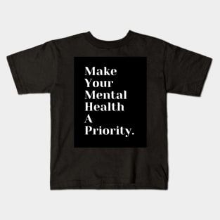 Make Your Mental Health A Priority Kids T-Shirt